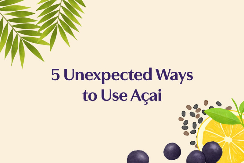 5 Unexpected Ways to Use Açai